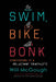 Swim, Bike, Bonk: Confessions of a Reluctant Triathlete by Will McGough
