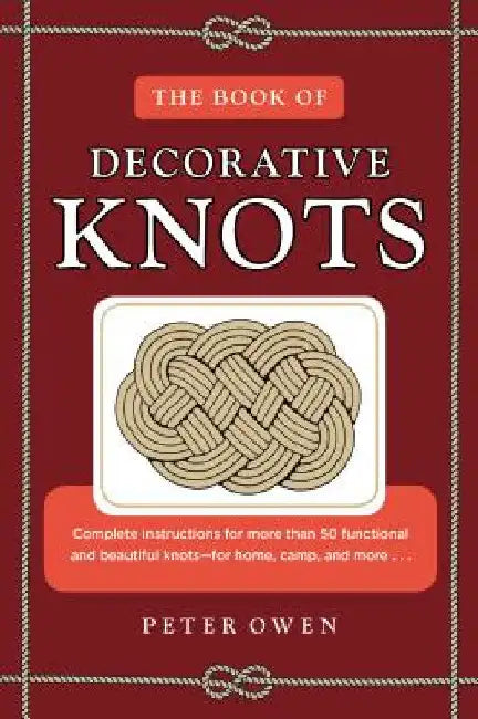 The Book of Decorative Knots by Peter Owen