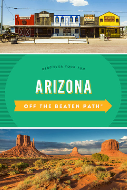 Arizona Off the Beaten Path(r): Discover Your Fun by Roger Naylor