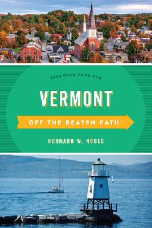 Vermont Off the Beaten Path(R): Discover Your Fun by Bernard W. Noble, Barbara Rogers, Stillman Rogers