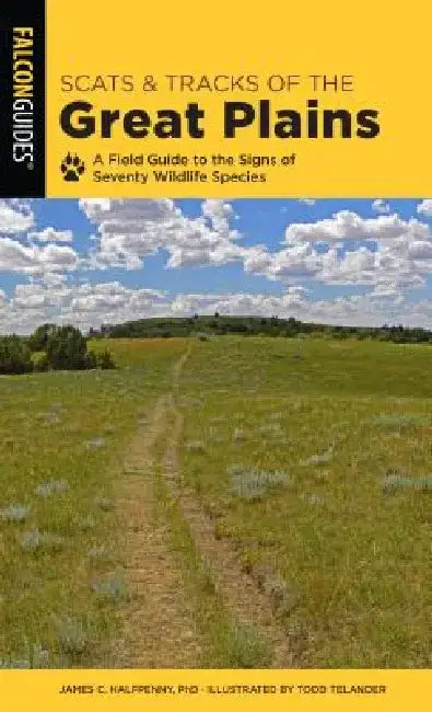 Scats and Tracks of the Great Plains by James Halfpenny