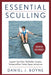 Essential Sculling: An Introduction to Basic Strokes, Equipment, Boat Handling, Technique, and Power by Daniel Boyne