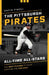 The Pittsburgh Pirates All-Time All-Stars: The Best Players at Each Position for the Bucs by David Finoli