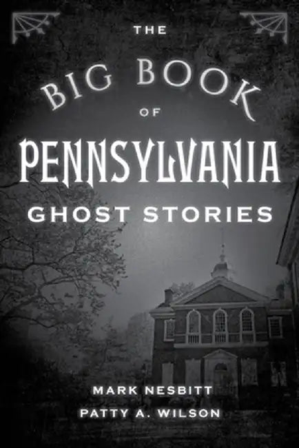 The Big Book of Pennsylvania Ghost Stories by Mark Nesbitt