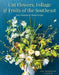 Cut Flowers, Foliage, and Fruits of the Southeast: Four Seasons of Floral Design with Regional Character by Lee Hemmings Carlton