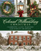 Colonial Williamsburg Christmas: Celebrating Classic Traditions and the Spirit of the Holiday by The Colonial Williamsburg Foundation