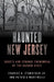 Haunted New Jersey by Patricia A. Martinelli