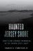 Haunted Jersey Shore by Charles A. Stansfield