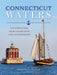 Connecticut Waters: Celebrating Our Coastline and Waterways by Caryn B. Davis