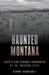 Haunted Montana by Ednor Therriault
