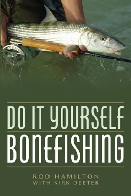 Do It Yourself Bonefishing by Kirk Deeter