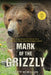 Mark of the Grizzly: Revised And Updated With More Stories Of Recent Bear Attacks And The Hard Lessons Learned by Scott McMillion