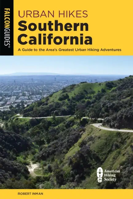 Urban Hikes Southern California: A Guide to the Area's Greatest Urban Hiking Adventures by Robert Inman