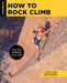 How to Rock Climb! by John Long