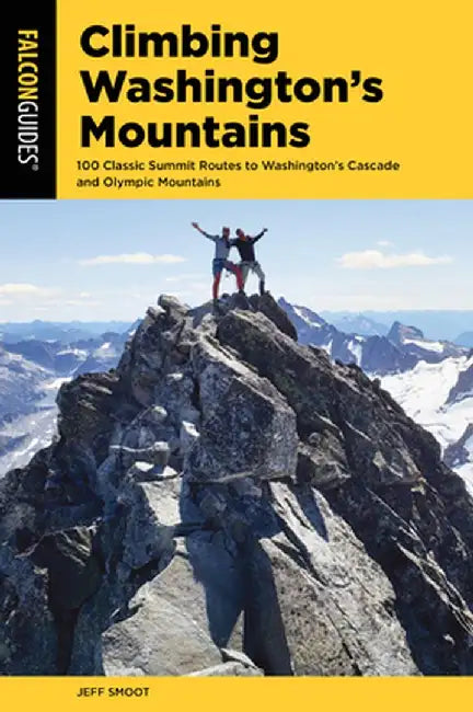 Climbing Washington's Mountains: 100 Best Hikes and Scrambles Over 5,000 Feet by Jeff Smoot