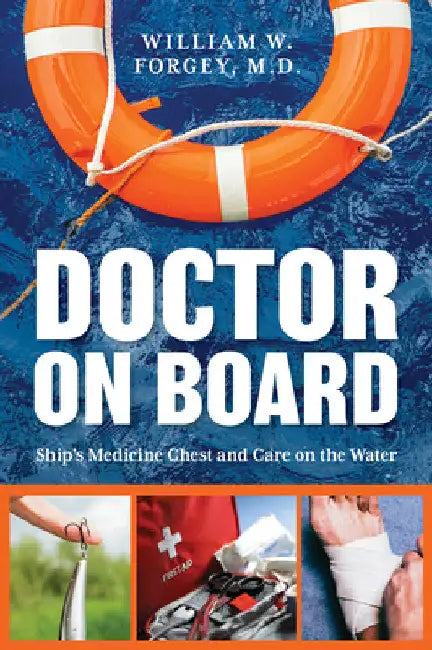 Doctor on Board: Ship's Medicine Chest and Care on the Water by William Forgey