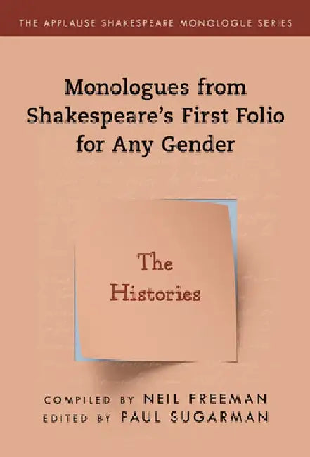 Monologues from Shakespeare's First Folio for Any Gender: The Histories by Neil Freeman