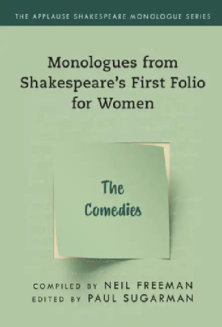 Monologues from Shakespeare's First Folio for Women: The Comedies by Neil Freeman