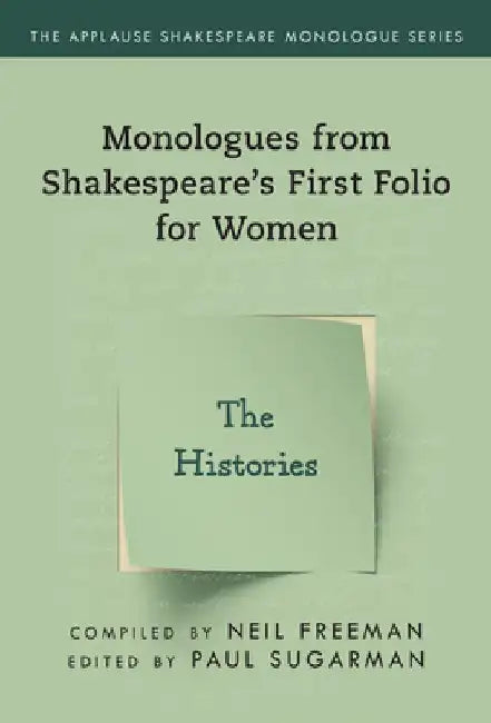 Monologues from Shakespeare's First Folio for Women: The Histories by Neil Freeman