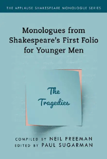 Monologues from Shakespeare's First Folio for Younger Men: The Tragedies by Neil Freeman