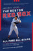 The Boston Red Sox All-Time All-Stars: The Best Players at Each Position for the Sox by Jeffrey Lyons