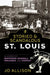 Storied & Scandalous St. Louis: A History of Breweries, Baseball, Prejudice, and Protest by Jo Allison