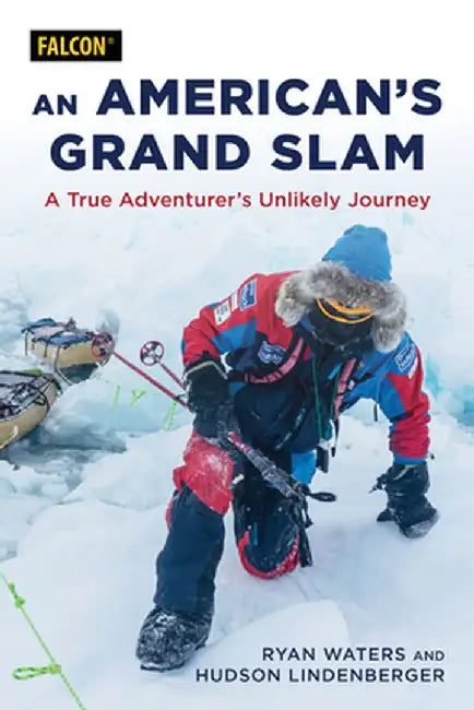 An American Grand Slam: A True Adventurer's Unlikely Journey by Ryan Waters