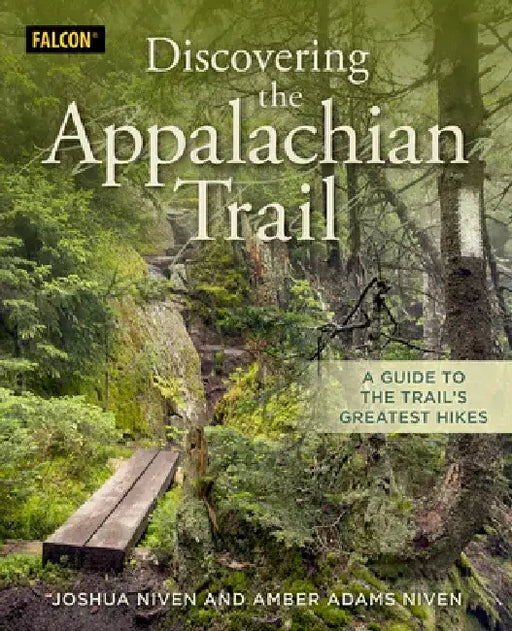 Discovering the Appalachian Trail: A Guide to the Trail's Greatest Hikes by Joshua Niven