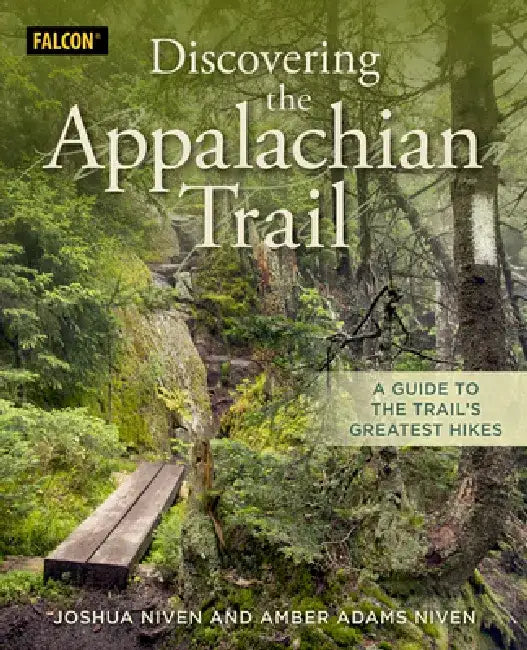 Discovering the Appalachian Trail: A Guide to the Trail's Greatest Hikes by Joshua Niven