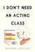 I Don't Need an Acting Class by Milton Justice