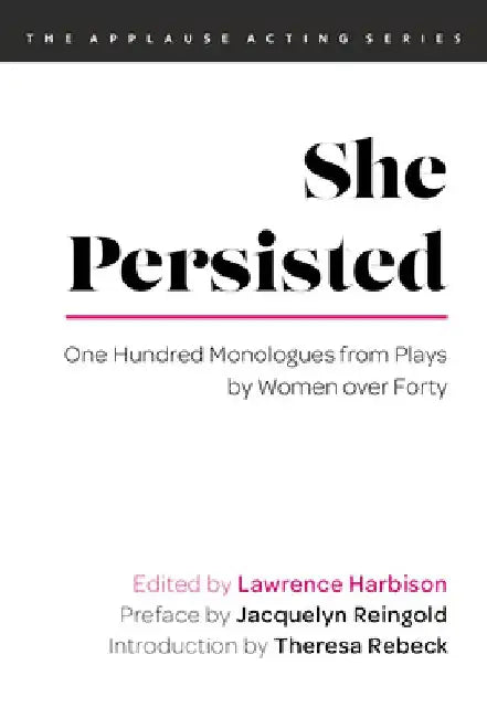 She Persisted: One Hundred Monologues from Plays by Women Over Forty by Lawrence Harbison