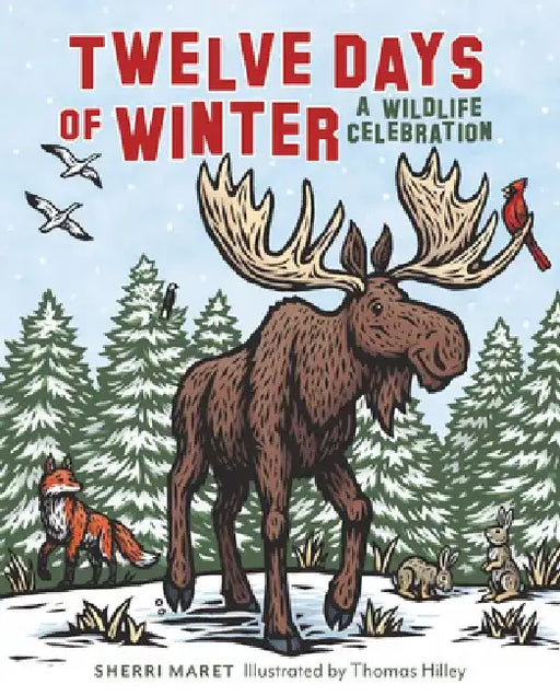 Twelve Days of Winter: A Wildlife Celebration by Sherri Maret