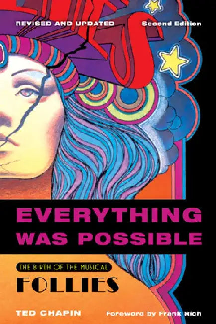 Everything Was Possible: The Birth of the Musical Follies by Ted Chapin