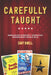 Carefully Taught: American History Through Broadway Musicals by Cary Ginell