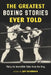The Greatest Boxing Stories Ever Told: Thirty-Six Incredible Tales from the Ring by Jeff Silverman