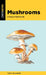 Mushrooms: A Falcon Field Guide by Todd Telander