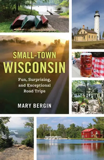 Rural Road Trips: Exceptional Small Towns in the Midwest by Mary Bergin