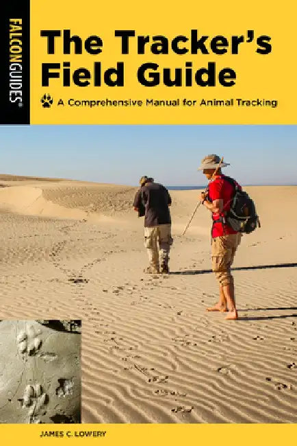 Tracker's Field Guide: A Comprehensive Manual for Animal Tracking by James Lowery