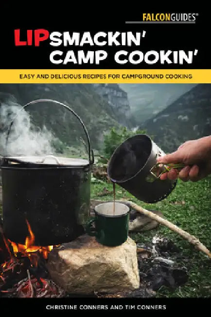 Lipsmackin' Camp Cookin': Easy and Delicious Recipes for Campground Cooking by Christine Conners