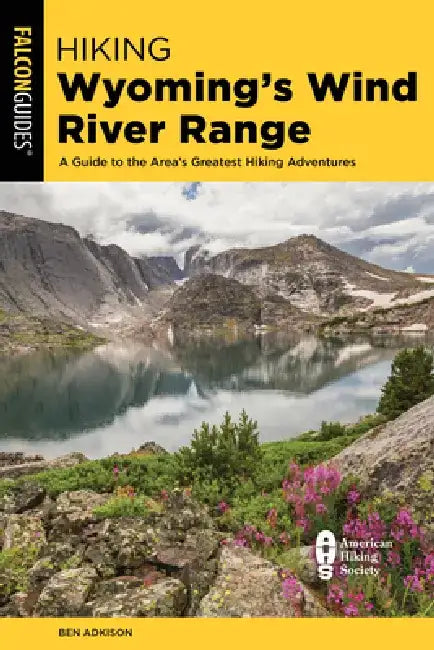 Hiking Wyoming's Wind River Range by Ben Adkison