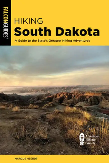 Hiking South Dakota: A Guide to the State's Greatest Hiking Adventures by Marcus Heerdt