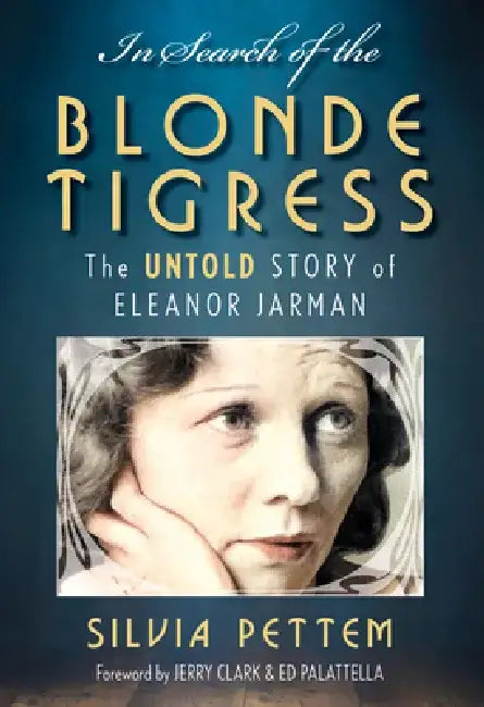 In Search of the Blonde Tigress: The Untold Story of Eleanor Jarman by Silvia Pettem