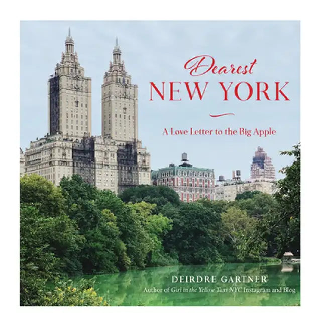 Dearest New York: A Love Letter to the Big Apple by Deirdre Gartner