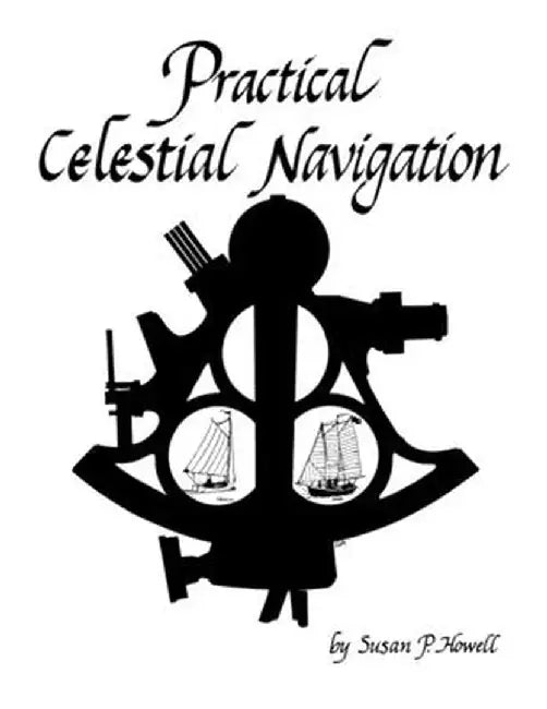 Practical Celestial Navigation by Susan P. Howell