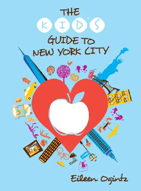 The Kid's Guide to New York City by Eileen Ogintz