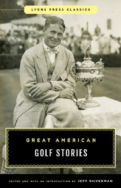 Great American Golf Stories by Jeff Silverman