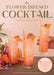 The Flower-Infused Cocktail: Flowers, with a Twist by Alyson Brown