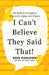 I Can't Believe They Said That!: The Book of Outrageous Comments, Quips, and Zingers by Boze Hadleigh
