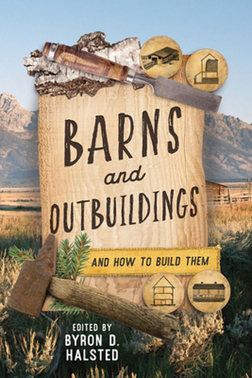 Barns and Outbuildings: And How to Build Them by Byron D. Halsted