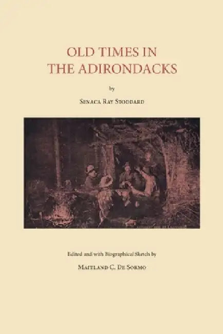 Old Times in the Adirondacks by Seneca Ray Stoddard